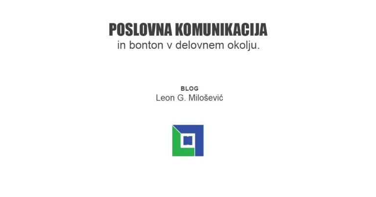 PIŠE: Leon G. Milošević - Poslovna komunikacija, bonton v delovnem okolju