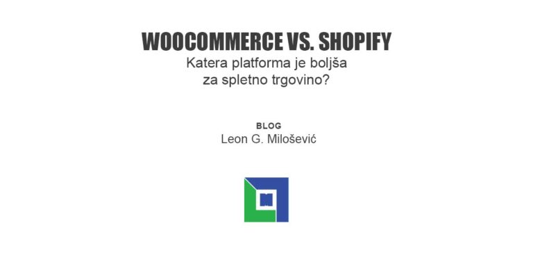 PIŠE: Leon G. Milošević - WooCommerce WordPress ali Shopify: Katera platforma je boljša za spletno trgovino?